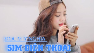 Đọc vị ý nghĩa số điện thoại đang dùng tốt hay xấu cực dễ ai cũng làm được 