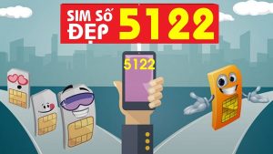 Sim số đẹp đuôi 5122 mang ý nghĩa gì? Gợi ý list sim đuôi 5122 chất lượng 