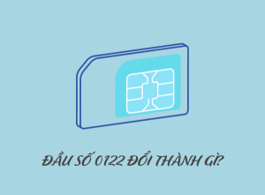 Đầu số 0122 đổi thành gì? Giải đáp tất tần tật cho thuê bao di động 