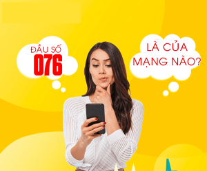 Đầu số 076 là mạng gì? Mua sim đầu 076 giá rẻ số đẹp 