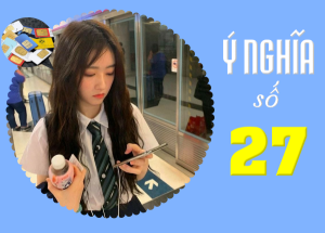 Ý nghĩa số 27 - cách chọn sim số đuôi 27 phù hợp