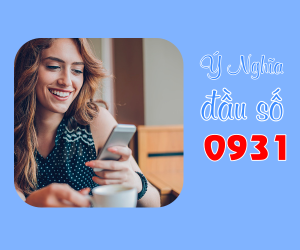 Đầu số 0931 là mạng gì? ý nghĩa và mua sim đầu 0931 ở đâu tốt