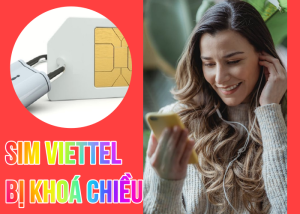 Sim viettel bị khóa 2 chiều phải làm sao? Cách xử lý