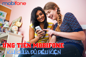Có thể ứng tiền cho sim MobiFone khi chưa đủ điều kiện không