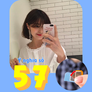 Ý nghĩa số 57 - Cách chọn sim đuôi 57 phù hợp