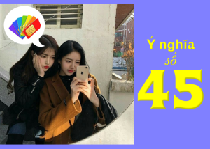 Ý nghĩa của số 45 là gì? Cách chọn mua sim đuôi 45