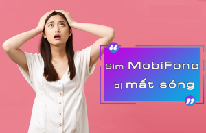 Sim Mobifone bị mất sóng? Nguyên nhân và các cách xử lý