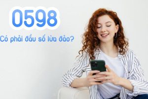 Đầu số 0598 là của mạng nào? Có phải lừa đảo không?
