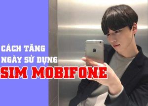 Hướng dẫn cách tăng ngày sử dụng cho sim Mobifone