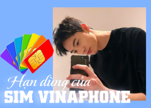 Quy định về hạn dùng của sim Vinaphone, làm gì khi sim bị khóa chiều, hết hạn?