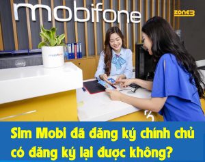 Sim Mobi đã đăng ký chính chủ có đăng ký lại được không