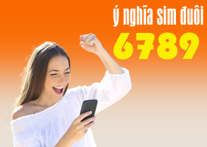 Bật mí ý nghĩa sim đuôi 6789 " Sảnh tới nóc"