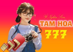 Sim tam hoa 777 có ý nghĩa gì? Dùng sim tam hoa 777 có đẹp hay không
