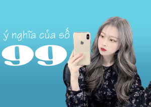 Tìm hiểu ý nghĩa số 99 trong phong thuỷ sim điện thoại