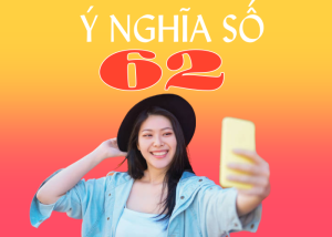 Ý nghĩa số 62 trong phong thuỷ và sim điện thoại