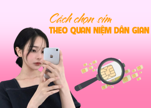 Chọn sim số đẹp theo quan niệm dân gian như thế nào?