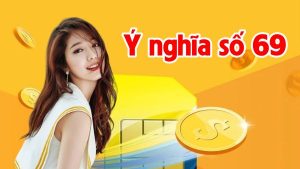 Ý nghĩa của con số 69 trong sim số đẹp là gì?