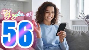 Ý nghĩa số 56 trong sim số? Có phải là Sinh Phúc Lộc?