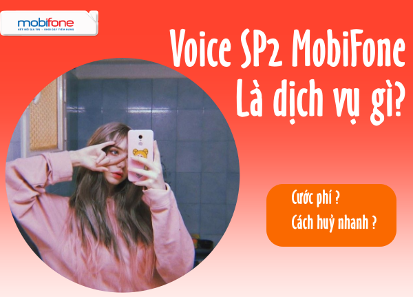 Thông tin gói Voice SP2 MobiFone là gì và cách huỷ nhanh chóng